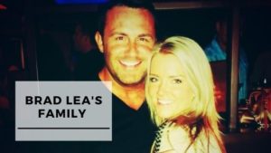 Read more about the article Info & Pics Of Brad Lea’s Wife & Family