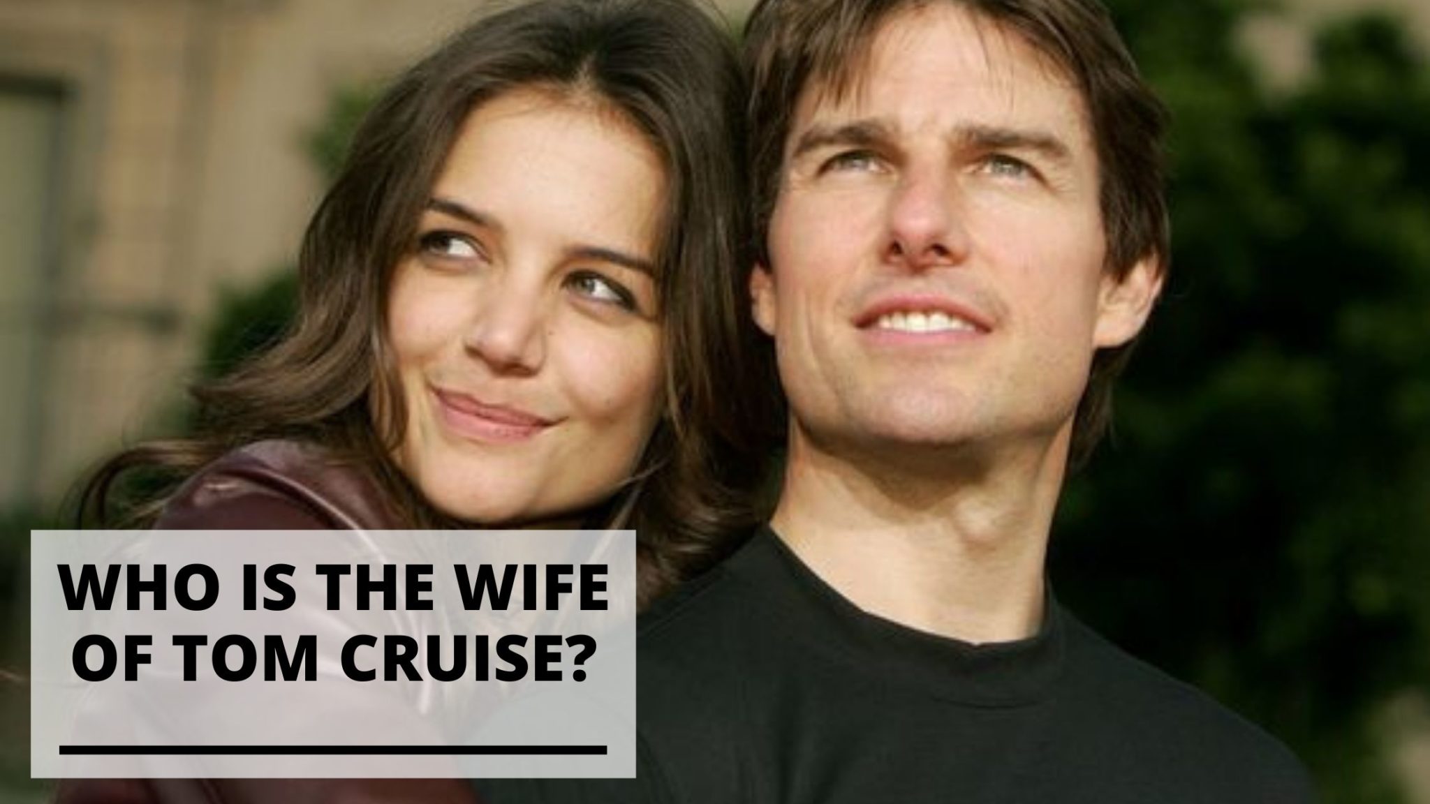 Who is the Wife of Tom Cruise? (Info & Pics) Celebritopedia