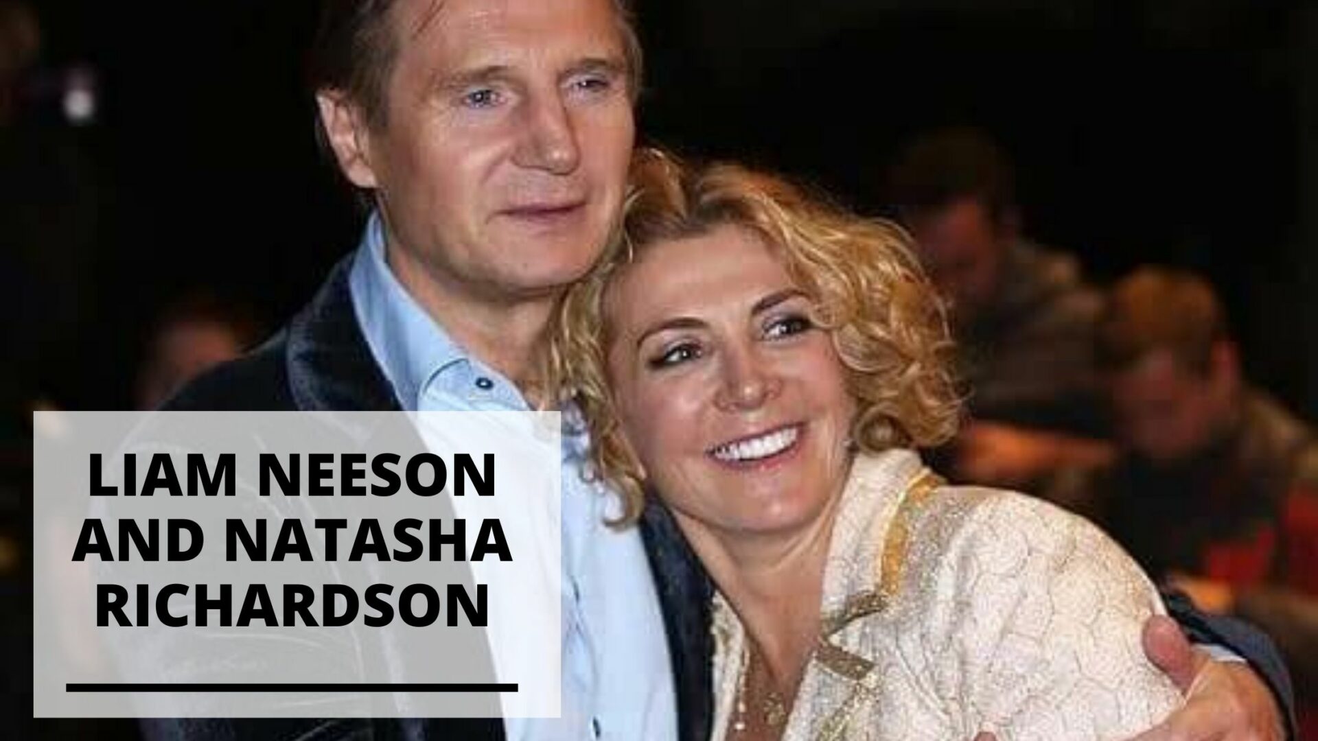You are currently viewing Rare Photos of Liam Neeson and Natasha Richardson