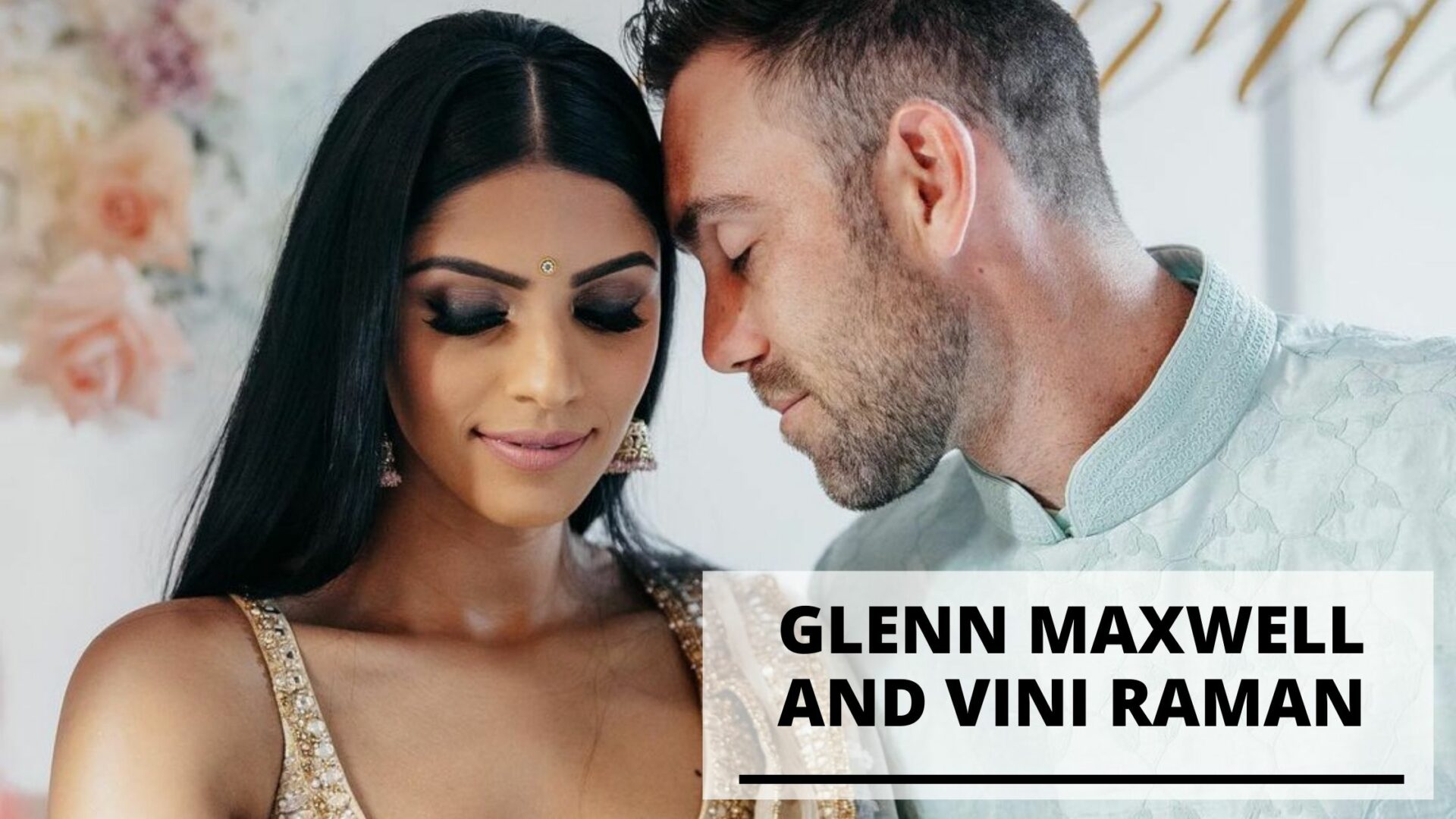 You are currently viewing 10 Best Photos of Glenn Maxwell and Vini Raman’s Wedding