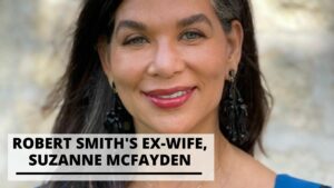 Read more about the article Who is Robert Smith’s Ex-Wife, Suzanne McFayden?